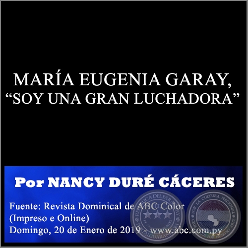 MARA EUGENIA GARAY, SOY UNA GRAN LUCHADORA - Por NANCY DUR CCERES, ABC COLOR - Domingo, 20 de Enero de 2019